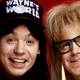 Wayne and Garth.